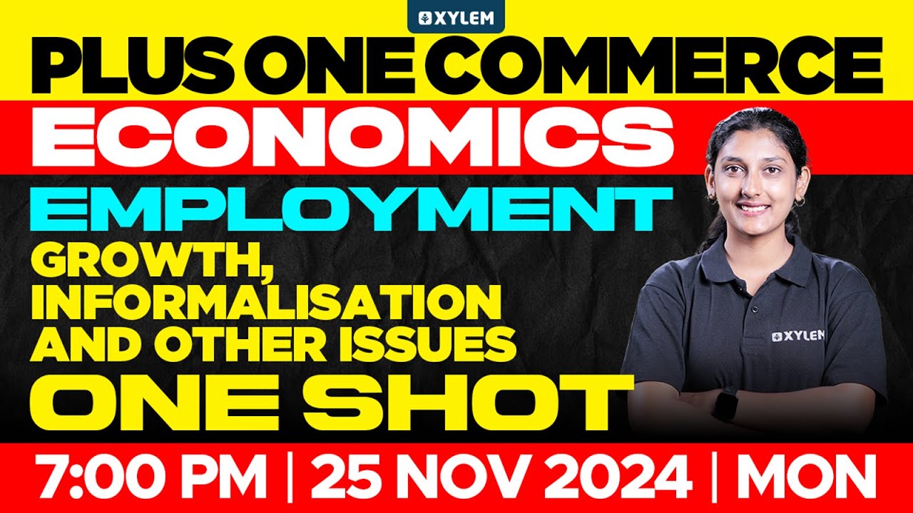 Plus One Commerce- Economics | Employment:Growth, Informalisation & Other Issues | Xylem +1 Commerce