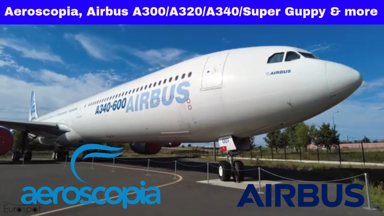 [AEROSCOPIA MUSEUM] TOULOUSE BLAGNAC AIRBUS A300 / A320 / A340