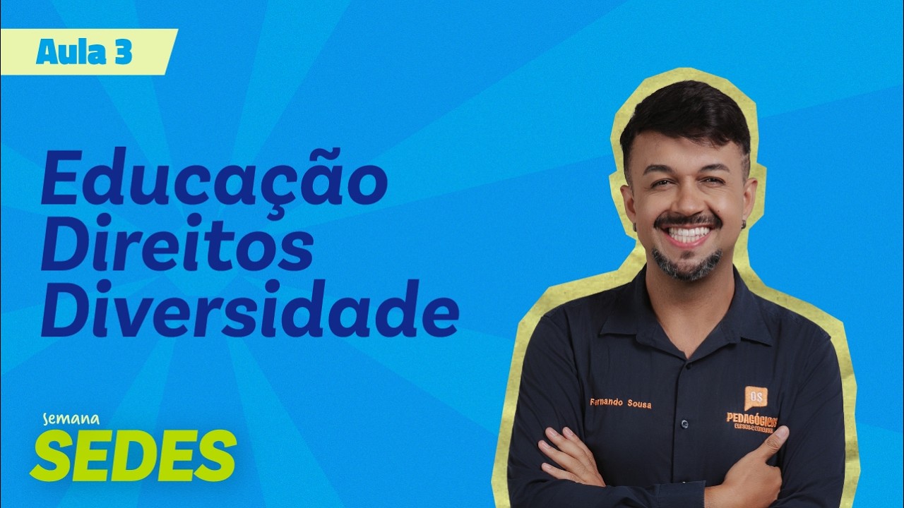 Semana Sedes - Etapa 2 | Fundamentos da educa&ccedil;&atilde;o, diversidade e direitos humanos - Fernando Sousa