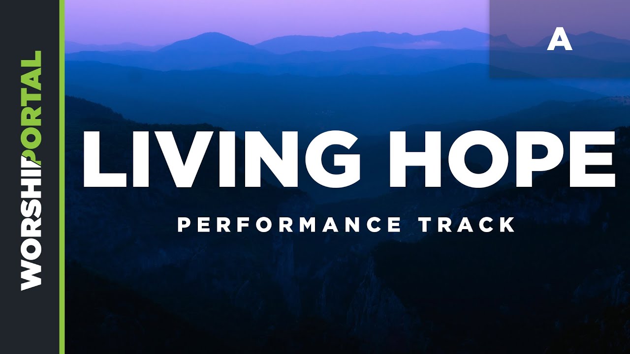 Living Hope - Key of A - Performance Track