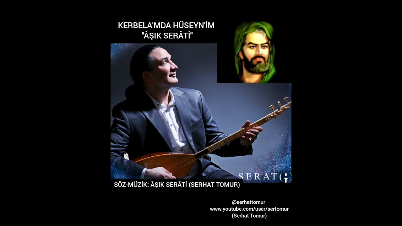 KERBELA'MDA HÜSEYN'İM-AŞIK SERATİ SERHAT TOMUR