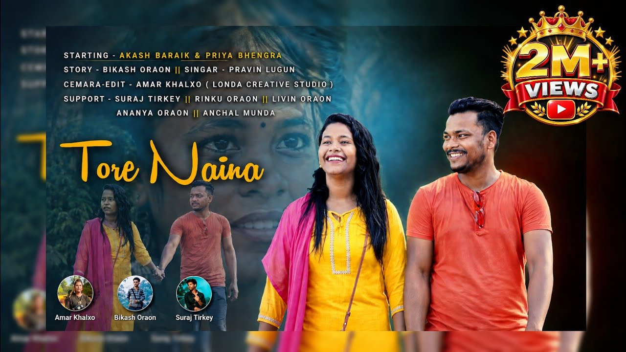 Tore Naina | Love Story |  Nagpuri Song | Akash Baraik-Priya Bhengra | Singar-Praeen Lugun.