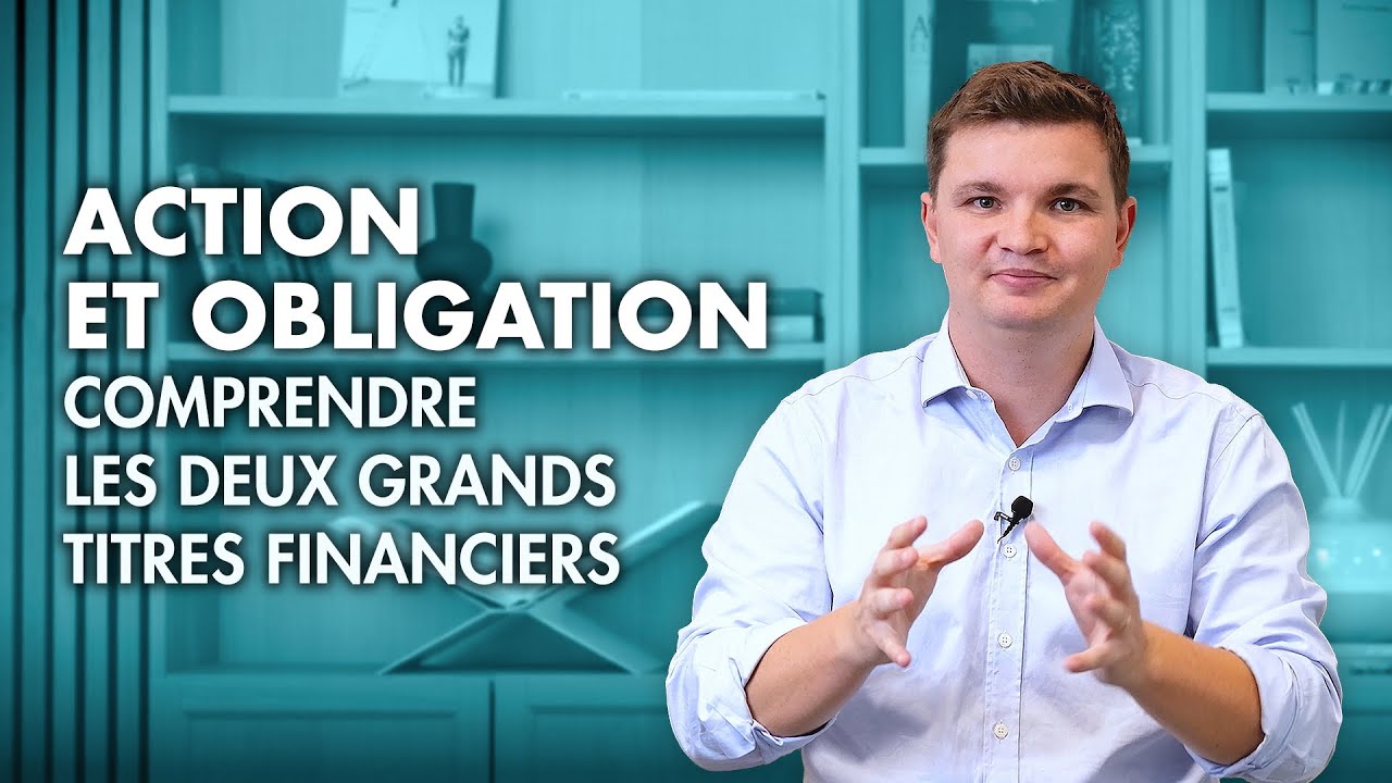 Action et obligation : comprendre les deux grands titres financiers