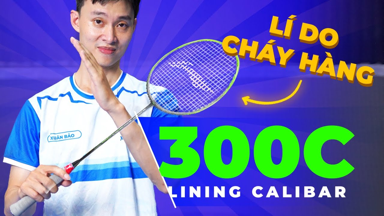 Review | Lining 300C - Cây Vợt Tầm Trung Đáng Để Nâng Cấp Cho Người Mới