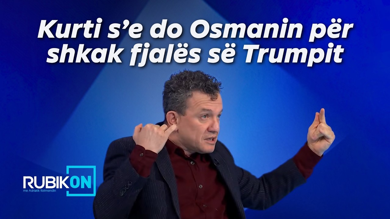 “Thirrëm kur të kesh problem me Serbinë”-Buzhala: Kurti s’e do Osmanin për shkak fjalës së Trumpit