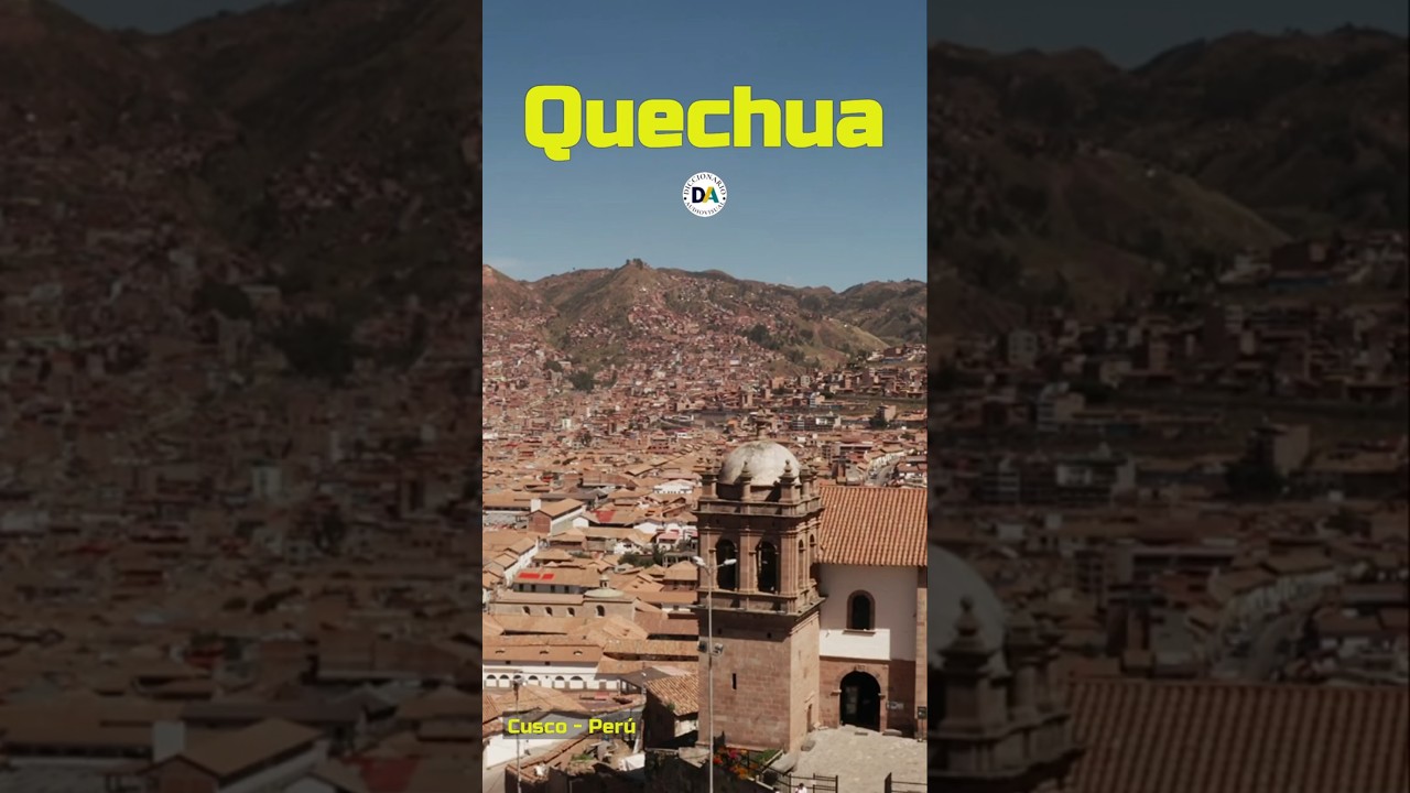 QUECHUA: La Lengua que Nació en los Andes.