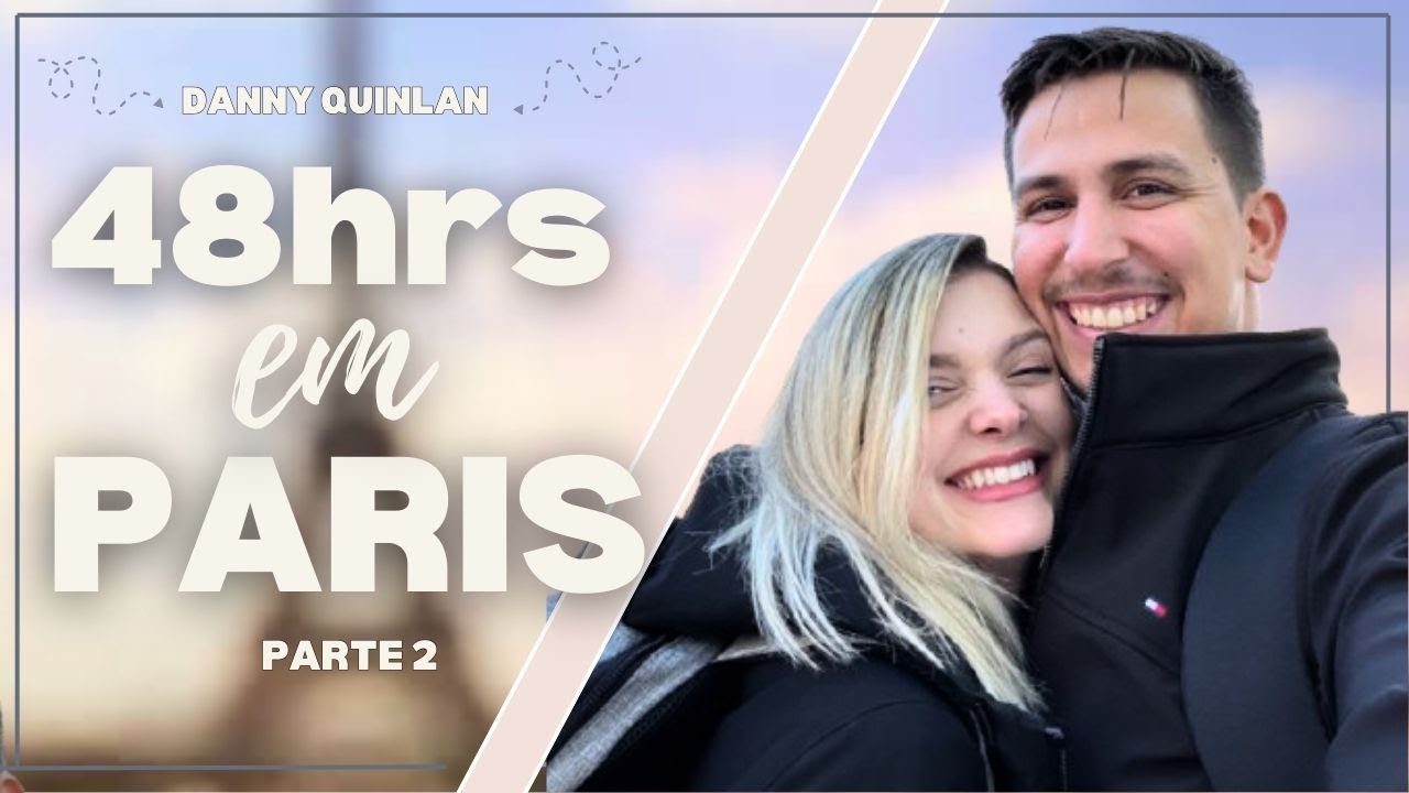 VLOG | TUDO O QUE FIZEMOS EM PARIS (FRANÇA) EM 48 HORAS! - PARTE 2 - DANNY QUINLAN