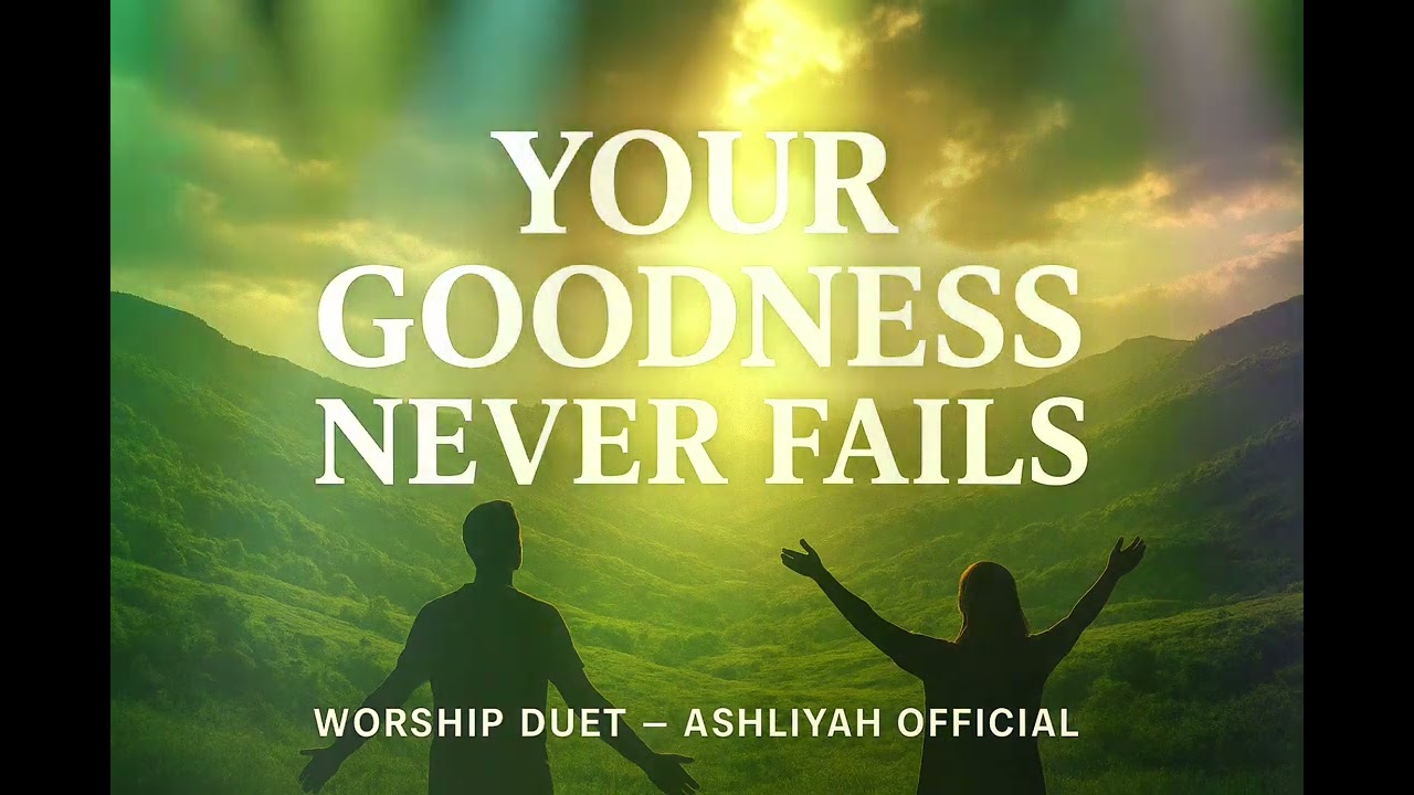 Your Goodness Never Fails | Powerful Worship Duet That Restores Faith@AshliyahOfficial #subscribe 