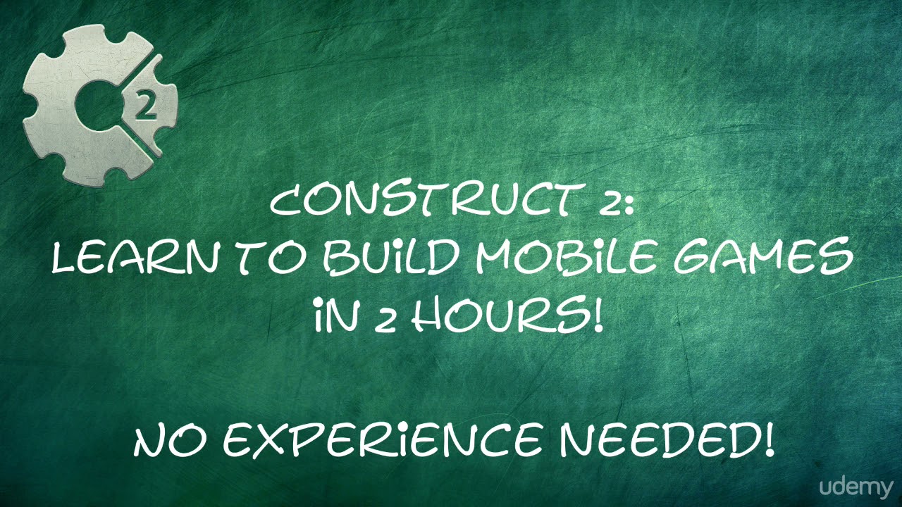 Construct 2: Learn to Build Mobile Games in 2 Hours! - learn Game Development