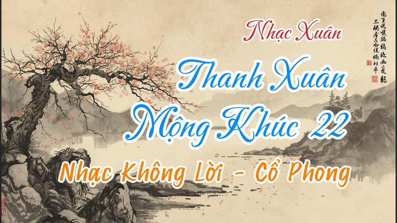 Thanh Xuân Chi Mộng #22 | Nhạc Không Lời Cổ Phong | Mơ Màng Chiều Xuân