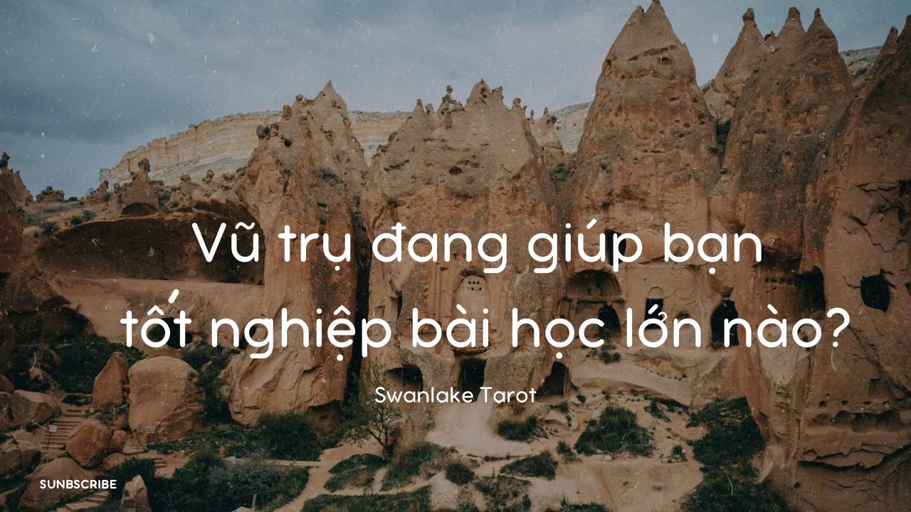 VŨ TRỤ ĐANG GIÚP BẠN TỐT NGHIỆP BÀI HỌC LỚN NÀO?|| SWANLAKE TAROT