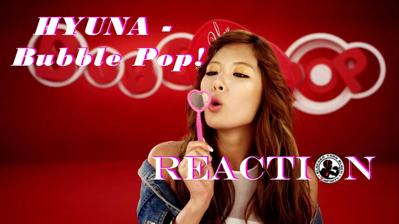 Hyuna - Bubble Pop!: REACTION