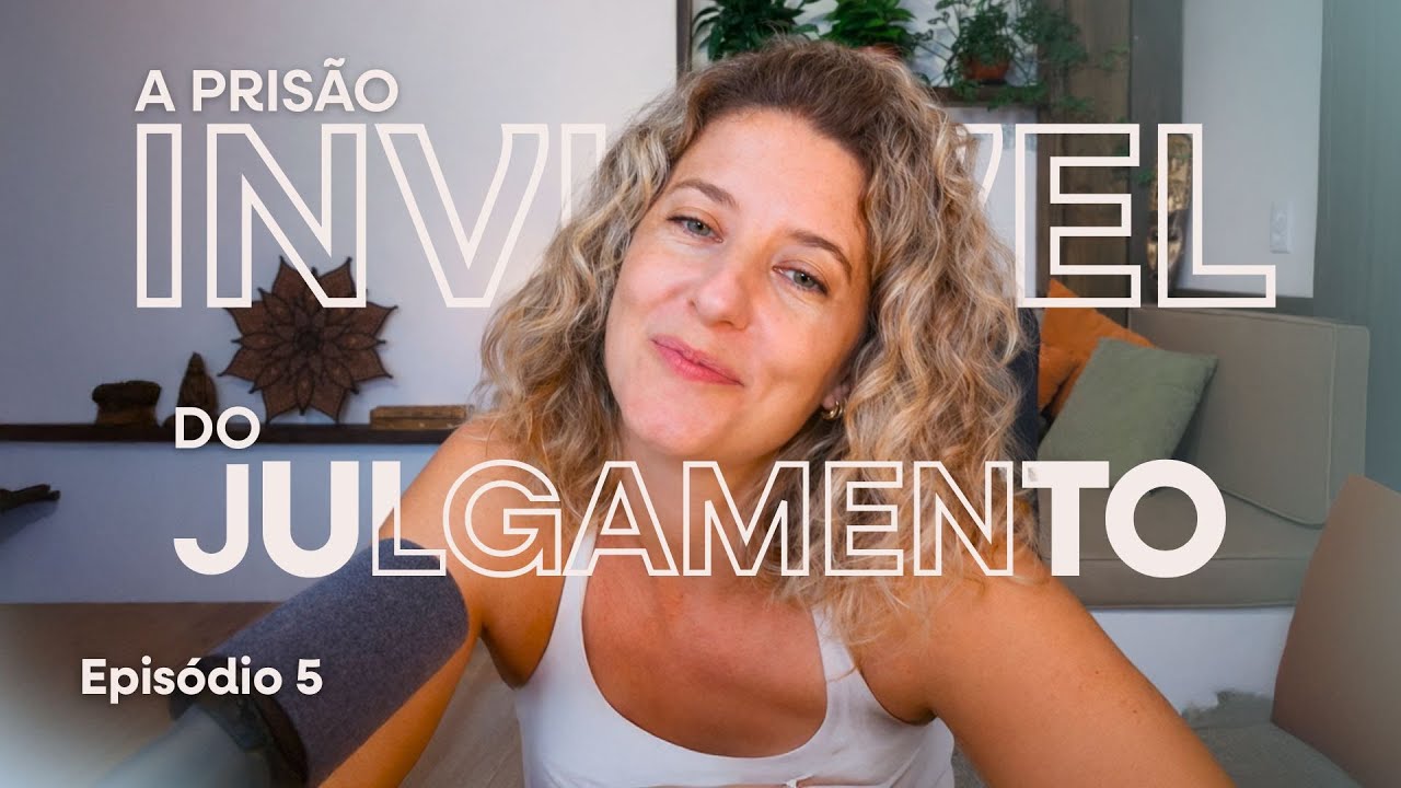 A prisão invisível do julgamento: você está se proibindo de SER?