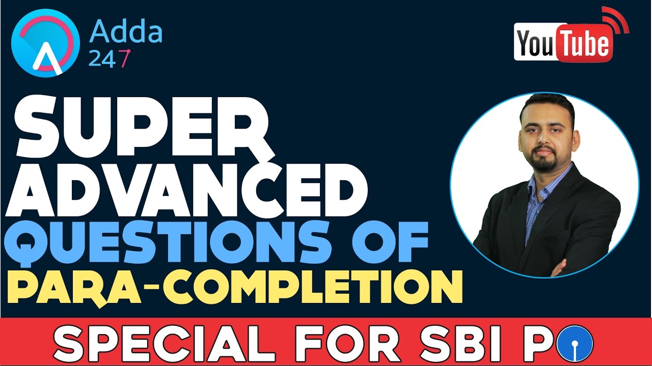 SUPER ADVANCED QUESTIONS OF PARA-COMPLETION FOR SBI PO 2017