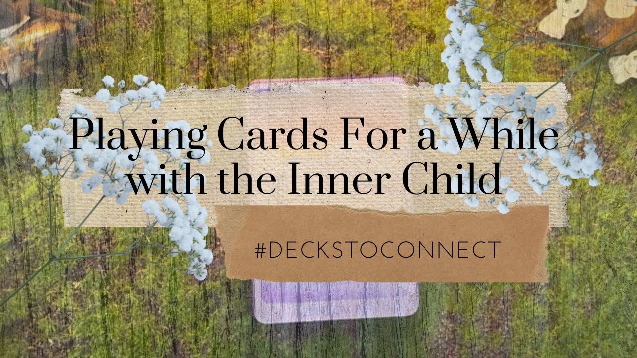 👧PLAYING CARDS FOR A WHILE WITH THE INNER CHILD👦 🛝#deckstoconnect #innerchilddecks 🛝