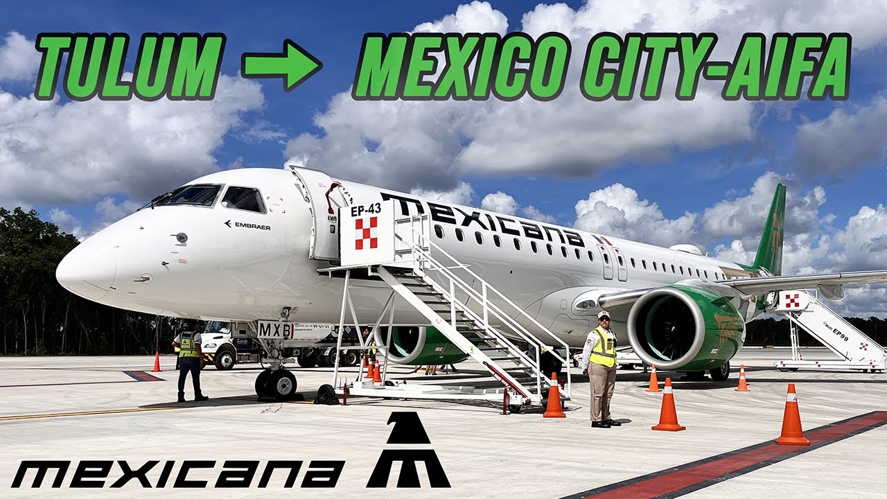 FLYING MEXICO'S GOVERNMENT-OWNED AIRLINE | Mexicana | Tulum (TQO) - Mexico City/AIFA (NLU) | E195-E2