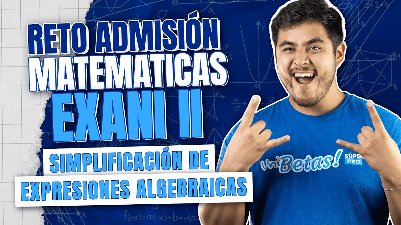 EXANI II: Domina la Simplificación de Expresiones Algebraicas como un Pro