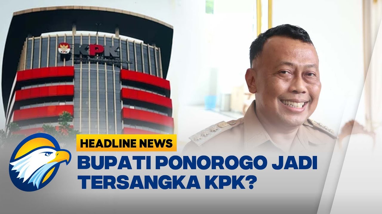 [HEADLINE NEWS, 07/11] - Bupati Ponorogo Jalani Pemeriksaan KPK