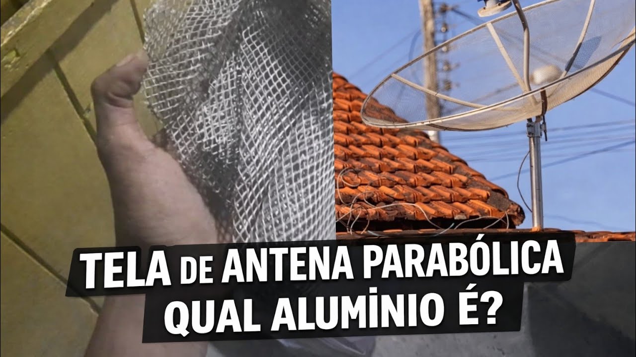 TELA DE ANTENA PARABÓLICA - QUAL ALUMÍNIO É♻️