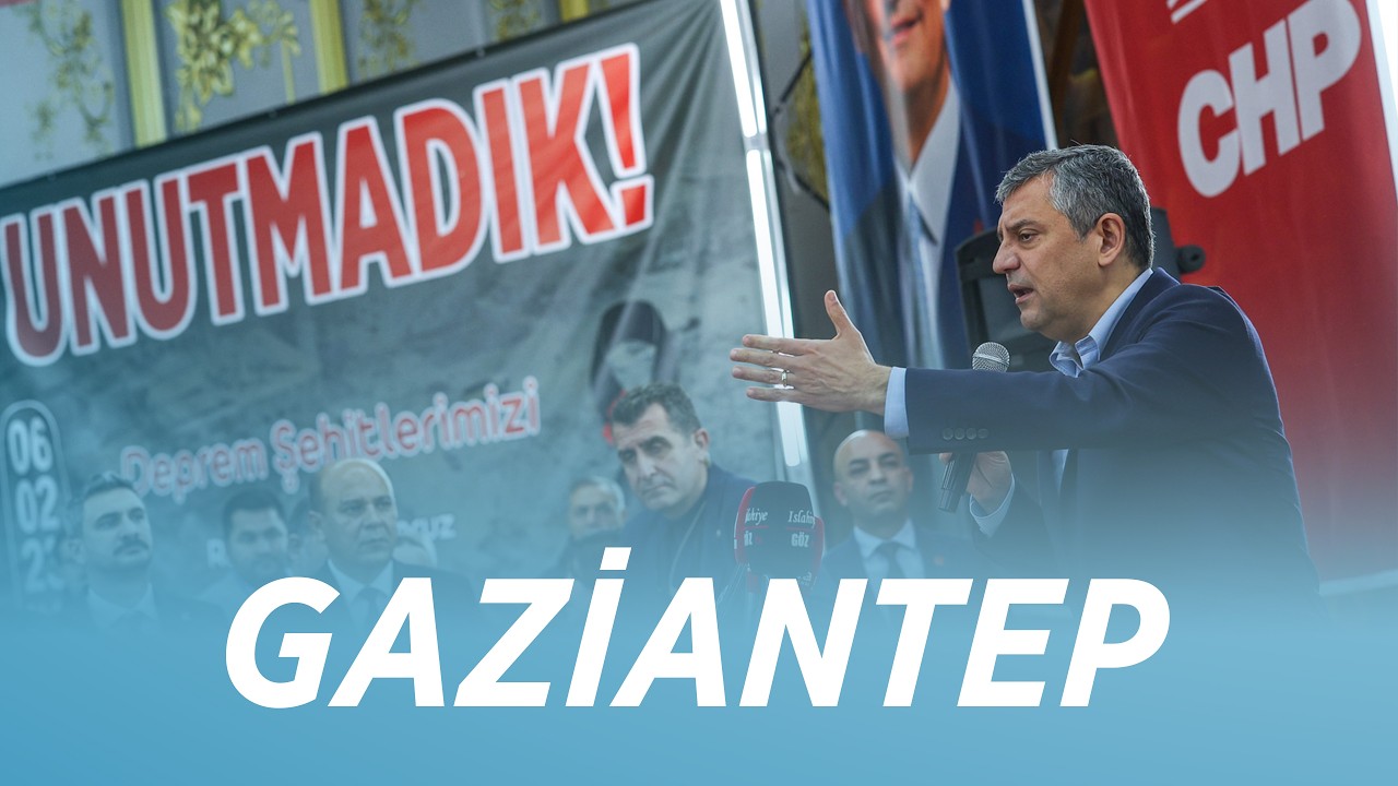 CHP GENEL BAŞKANI ÖZGÜR ÖZEL GAZİANTEP’TE 02/02/2026