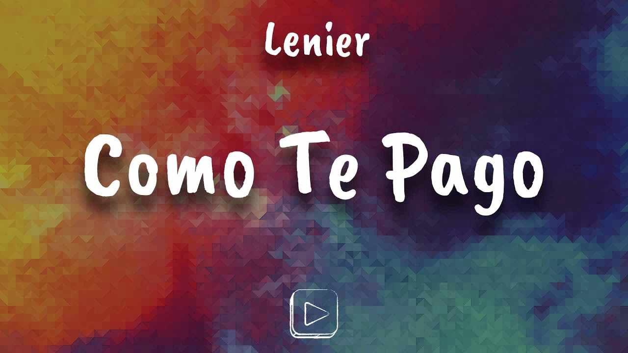 Lenier - Como Te Pago (letra/ lyrics)