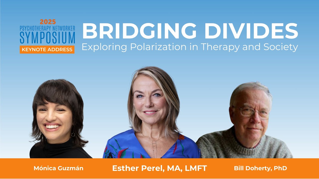 Bridging Divides: Polarization in Therapy & Society | Esther Perel, Bill Doherty & Mónica Guzmán