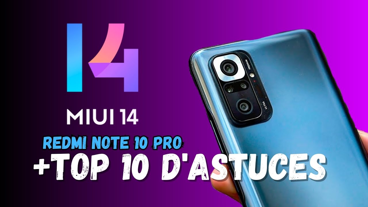 Les 10 astuces du REDMI note 10 pro** MIUI 14