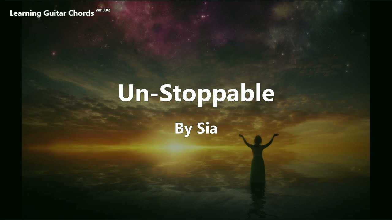 Unstoppable by Sia - Lyrics In Chords