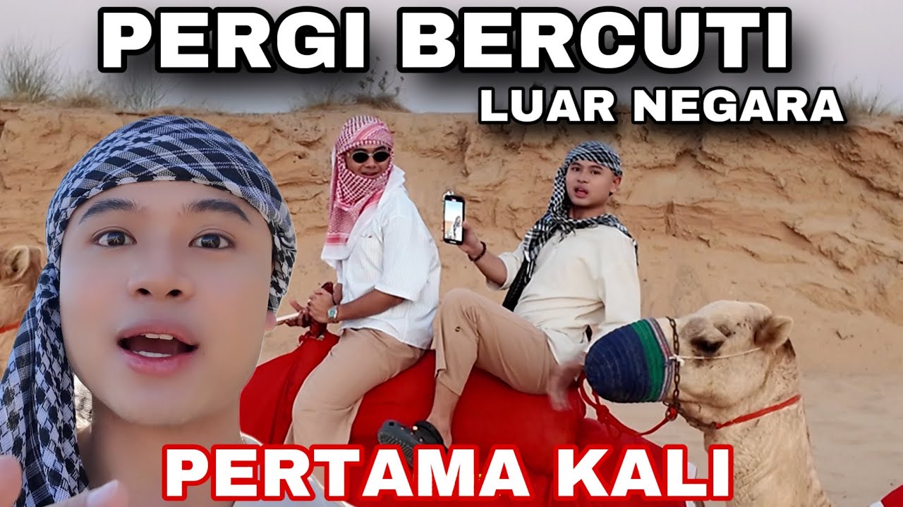 PERTAMA KALI AKU PERGI LUAR NEGARA😭| NAIK UNTA WEYH😭