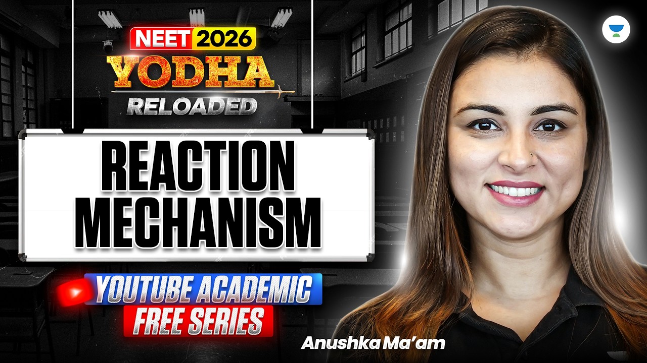 Reaction Mechanism Organic Chemistry One Shot for NEET 2026 | NCERT Yodha Reloaded | Anushka Mam