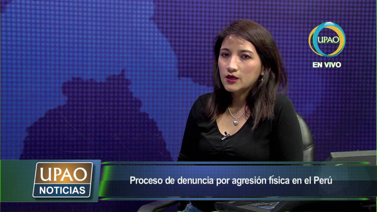 UPAO NOTICIAS entrevista Proceso de Denuncia por Agresión Física en el Perù