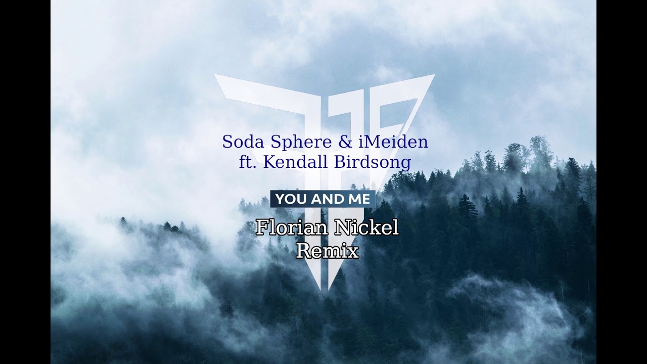 Soda Sphere & iMeiden - You And Me (Florian Nickel Remix) Free Download