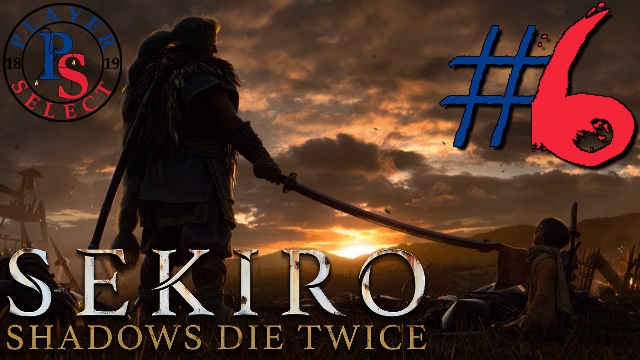 Big Boys | Sekiro: Shadows Die Twice | Player Select | E6