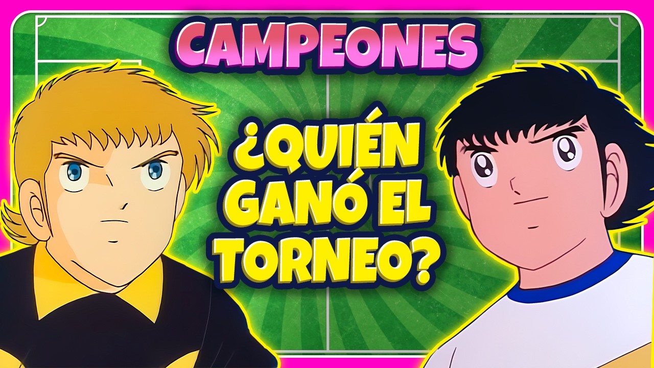 CAMPEONES: El Torneo Europeo | Captain Tsubasa