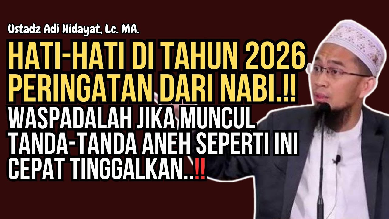 Waspada Tanda Aneh di Tahun 2026, Jika Ini Terjadi Segera Menjauh | Ustadz Adi Hidayat