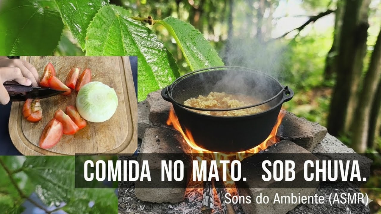 Comida no Mato. Choveu bastante. Uma aventura diferente com sons do Ambiente. 