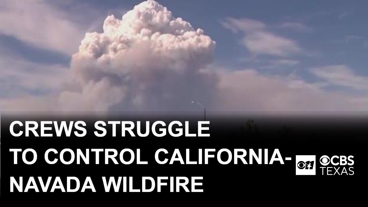 Fire crews struggling to get wildfire along California and Nevada border under control