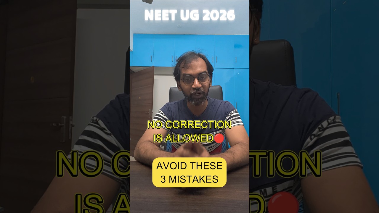 NEET 2026: 3 Application Mistakes That CANNOT Be Corrected!