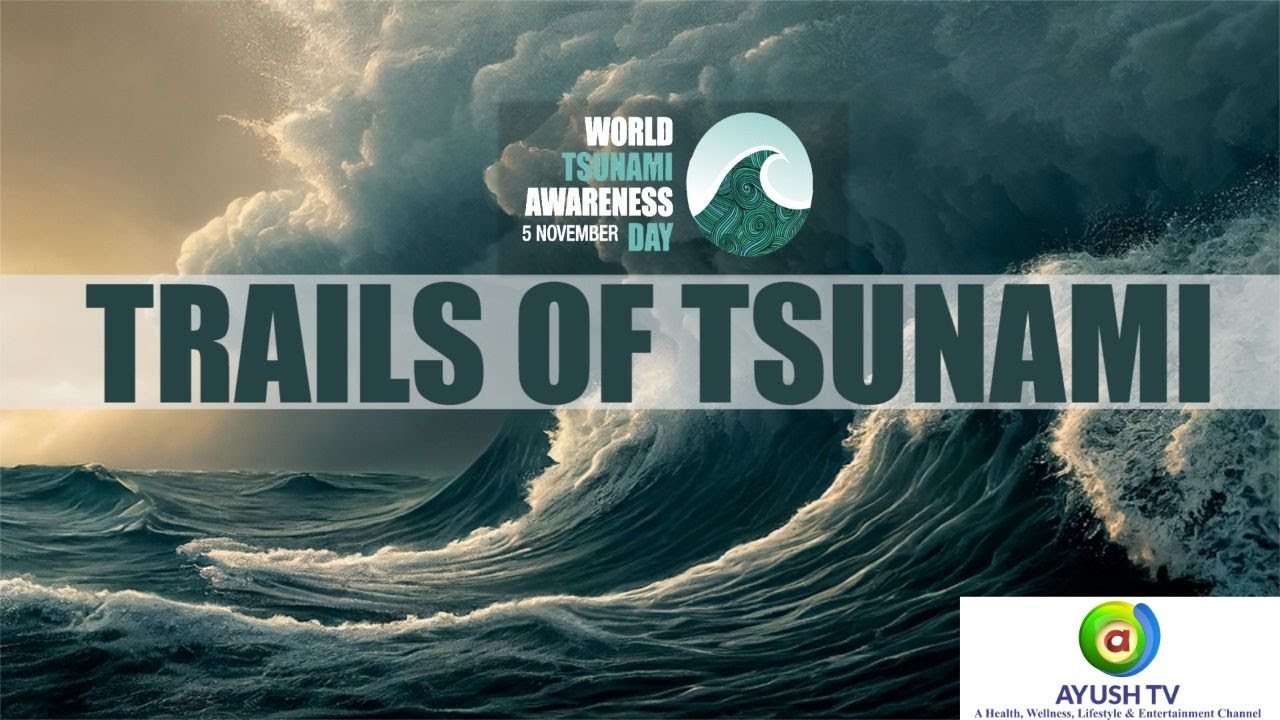 World Tsunami Awareness Day | Trials of Tsunami | Ayush TV #tsunami #worldevents #ayushtv