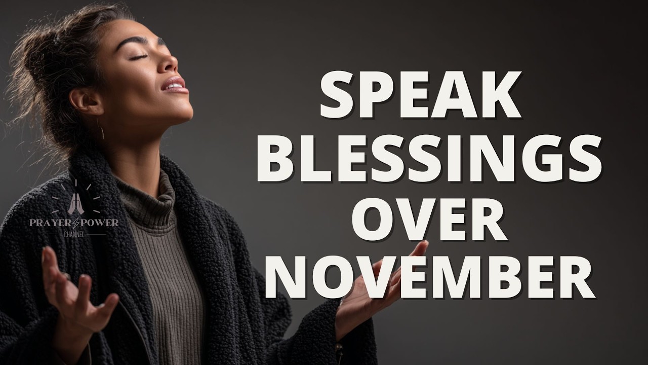 Speak Blessings over November 2025 | Prayer for the month of November 2025