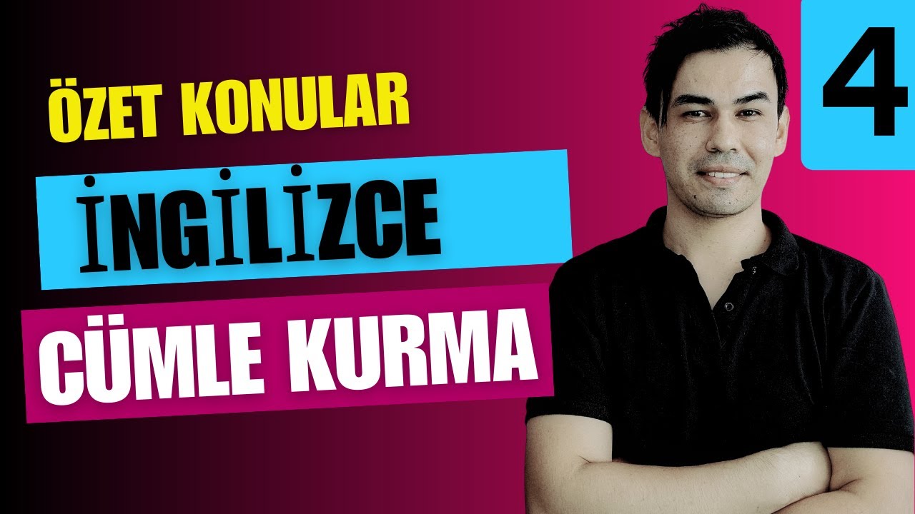 ÖZET DERS: 04 - İngilizce Cümle Kurma - Cümle Yapıları
