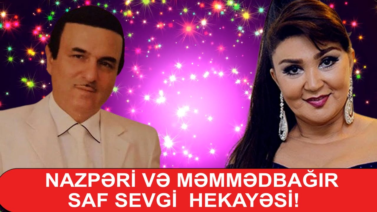 Nazperi Dosteliyeva Memmedbagir Bagirzade arasinda olan Sevgi hekayesi