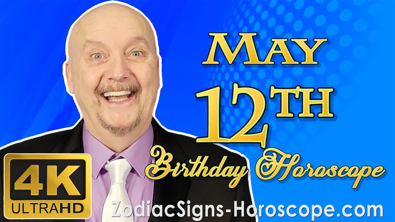 May 12 Zodiac Horoscope and Birthday Personality | May 12th Birthday Personality Horoscope Astrology