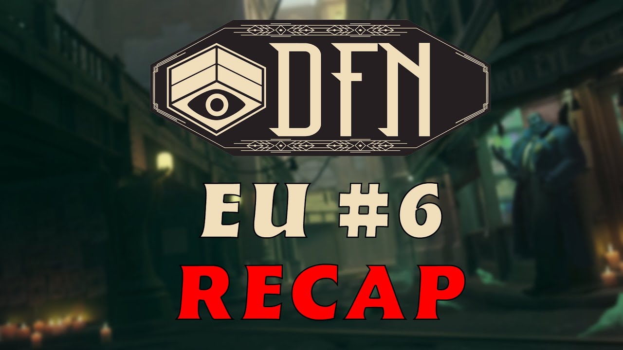 The GLOVES are OFF in EU! DFN #6 EU Recap