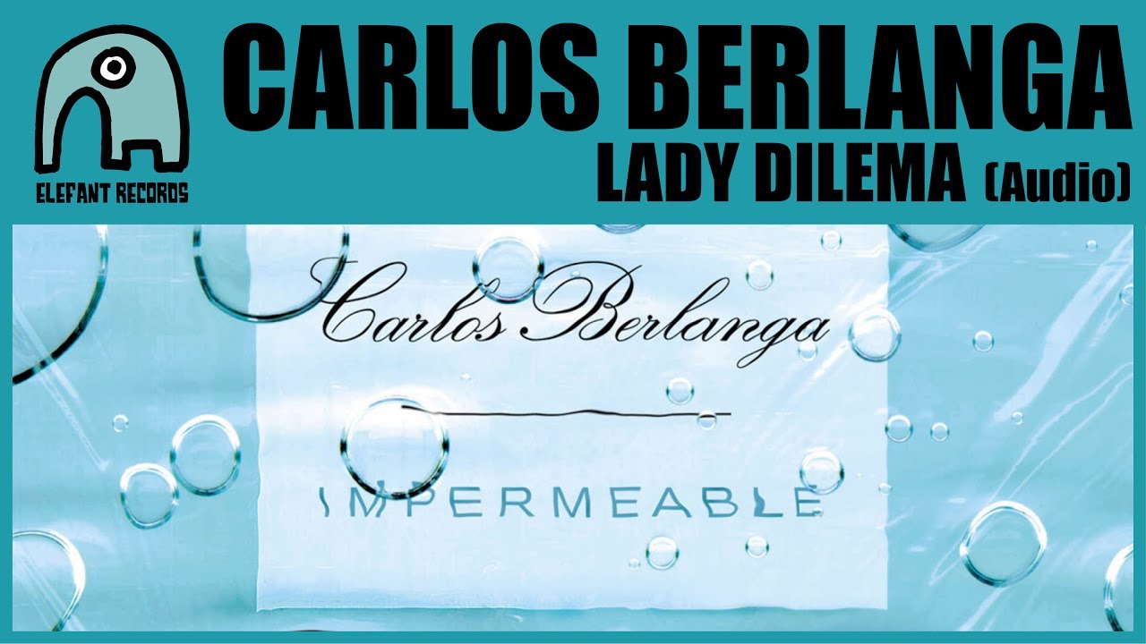 CARLOS BERLANGA - Lady Dilema [Audio]