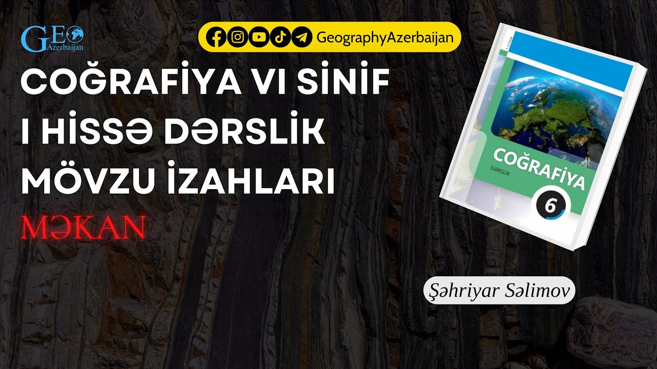 6-cı sinif Coğrafiya I hissə dərslik (Şəhriyar Səlimov). Məkan