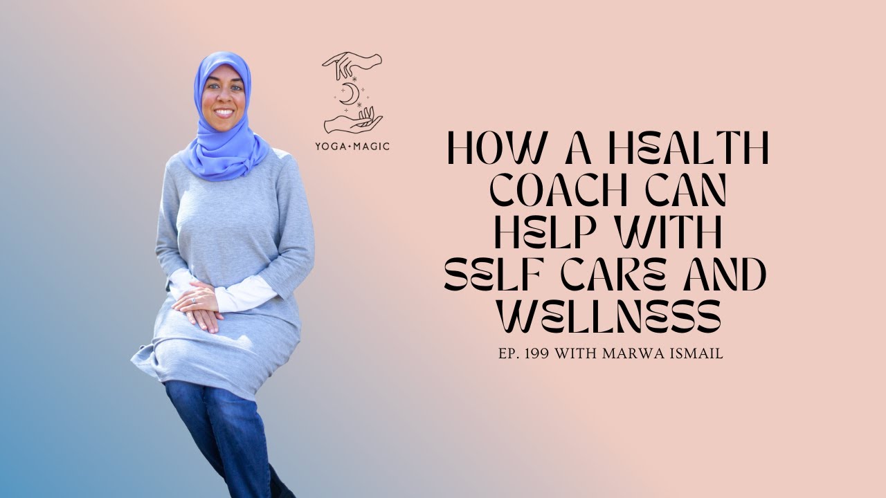 How a Health Coach Can Help with Self Care and Wellness | Yoga Magic Podcast Episode 199