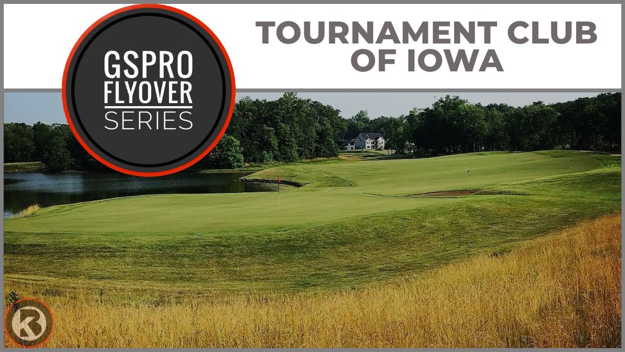 GSPro Course Flyover - Tournament Club of Iowa - Designed by cooke23/Pikage