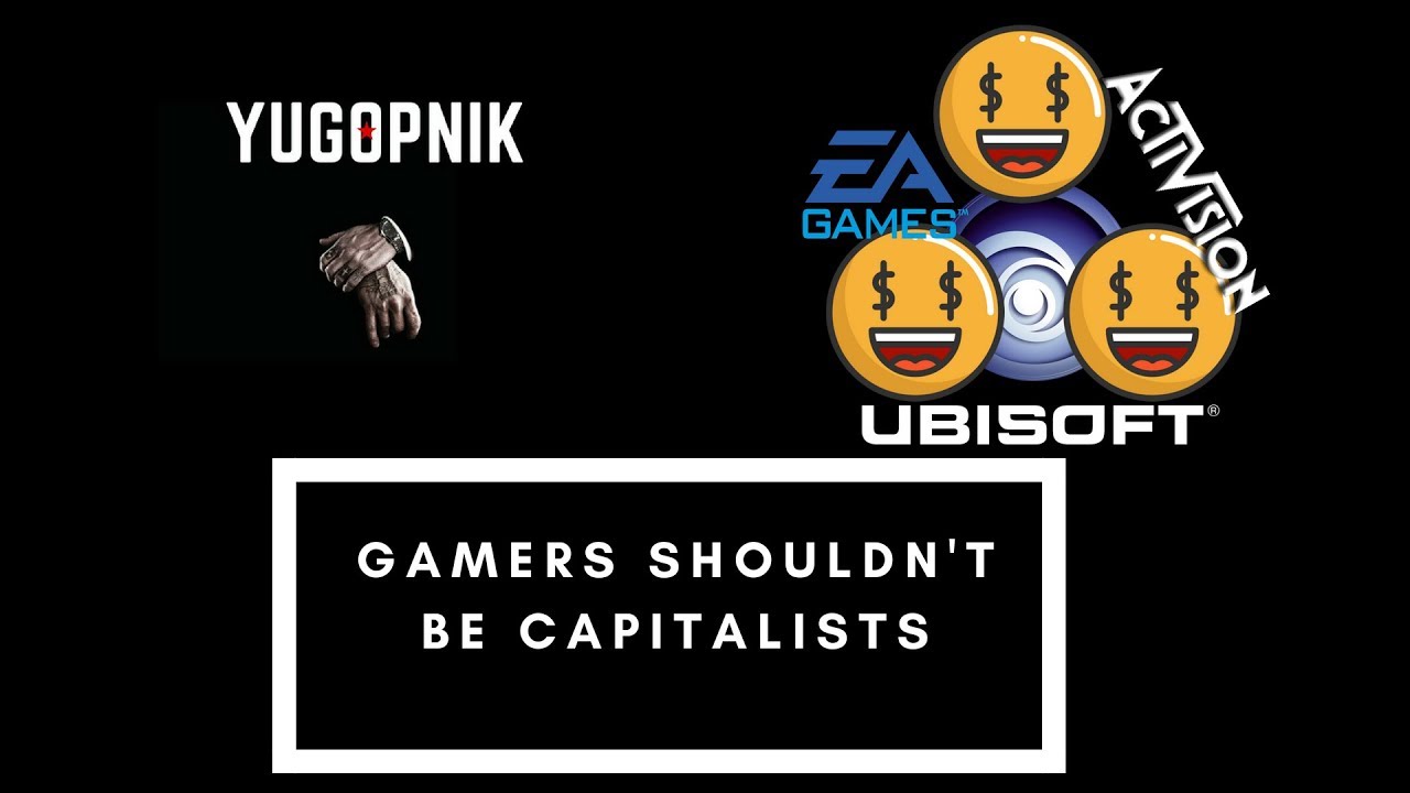 Why Gamers Should be against Capitalism