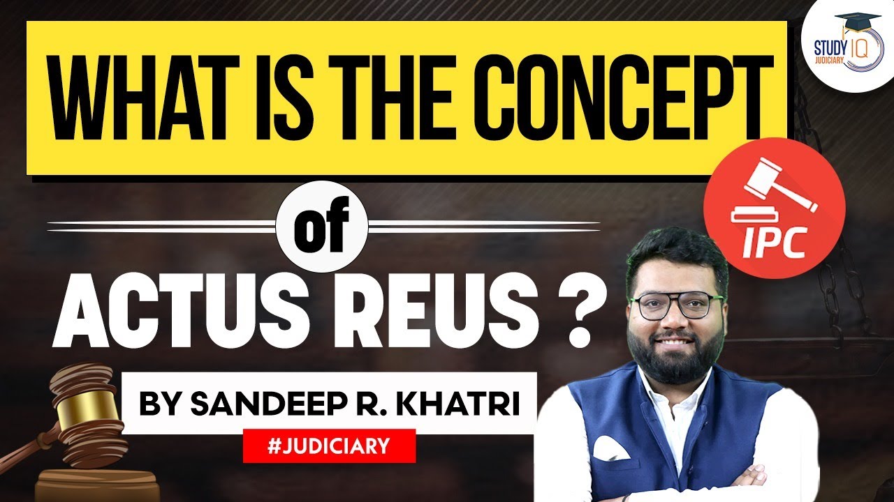 Actus Reus in Indian Penal Code | IPC | StudyIQ Judiciary